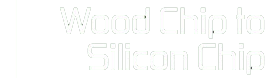 Wood Chip to Silion Chip